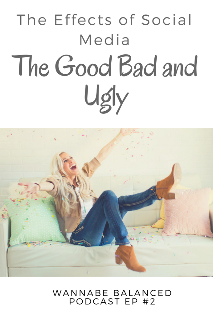 Ep 2 The Effects Of Social Media The Good The Bad And The Ugly Wannabe Balanced Mom