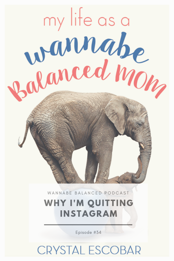 Why I'm Quitting Instagram podcast episodes, featured by top US podcast Wannabe Balanced Mom